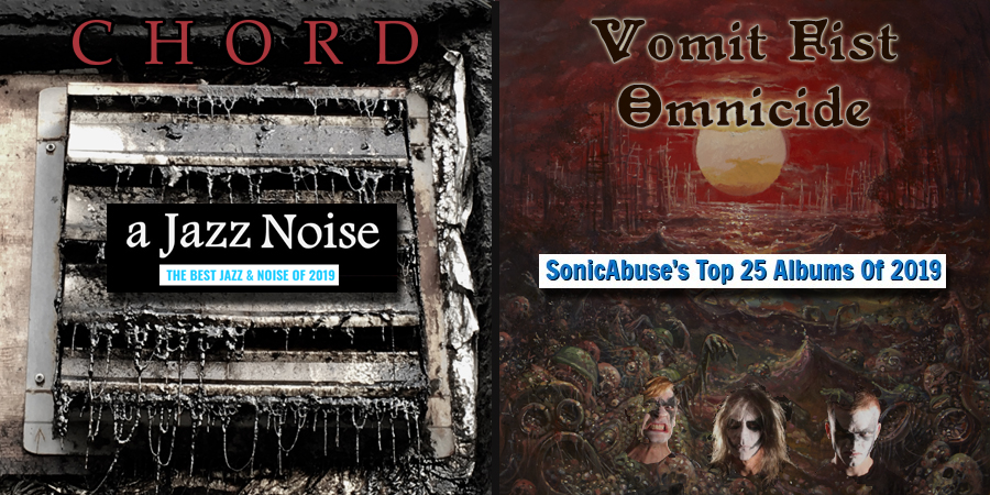 Best of 2019 Vomit Fist CHORD Sonic Abuse A Jazz Noise